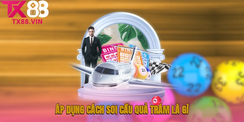 Áp dụng cách soi cầu quả trám là gì?