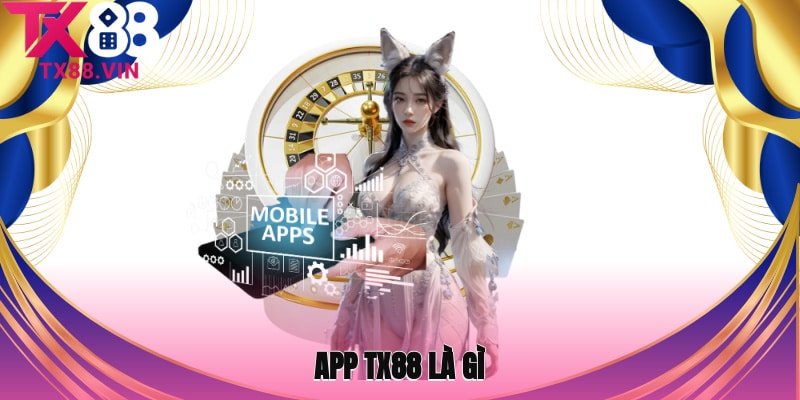 App TX88 là gì?