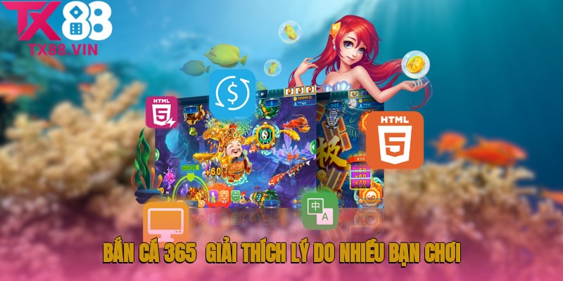 Bắn cá 365 - Giải thích lý do tại sao lại nhiều bạn chơi