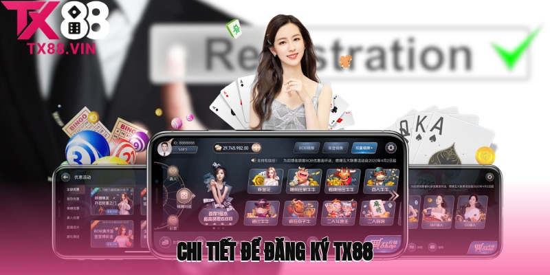 Các bước chi tiết để đăng ký TX88 dành cho người mới