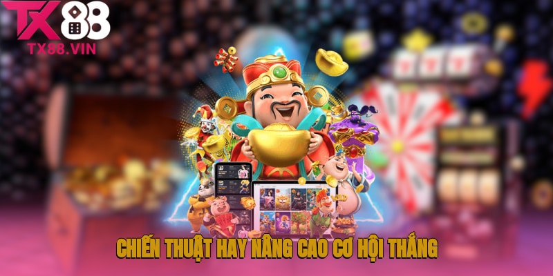 Chiến thuật hay nâng cao cơ hội thắng khi cược nổ hũ