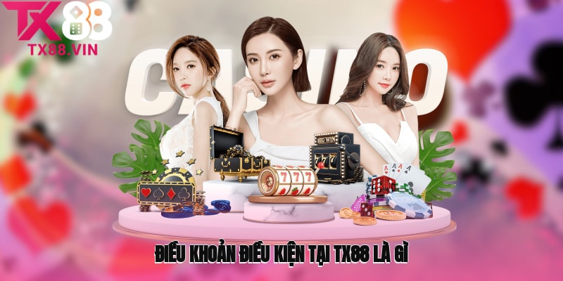 Điều khoản điều kiện tại TX88 là gì?