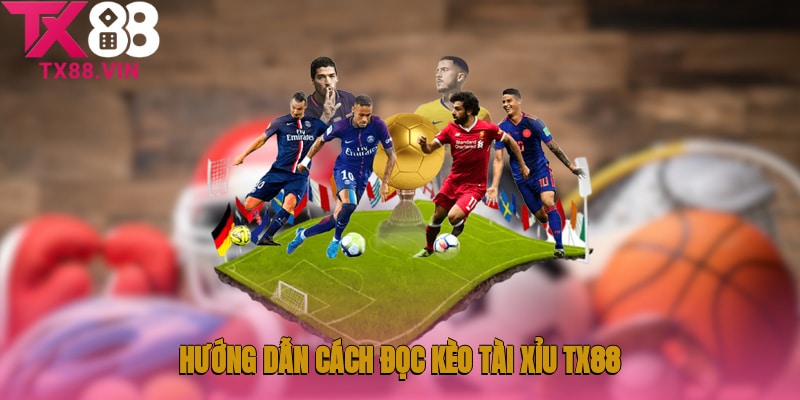 Hướng dẫn cách đọc kèo tài xỉu TX88 chi tiết cho cược thủ