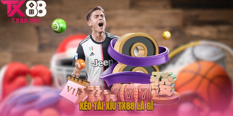 Kèo tài xỉu TX88 là gì?