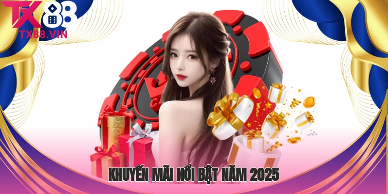 Tổng hợp một số khuyến mãi nổi bật năm 2025