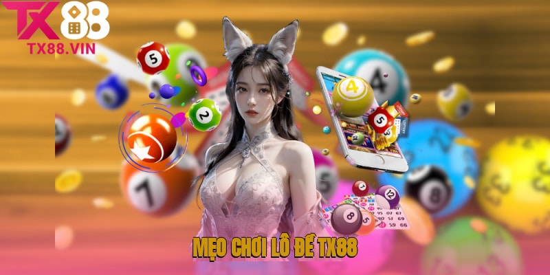 Mẹo chơi Lô đề TX88