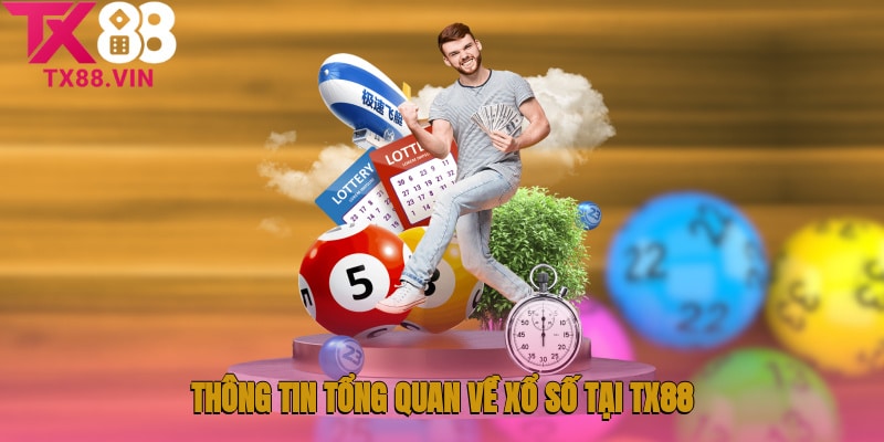 Thông tin tổng quan về xổ số tại TX88